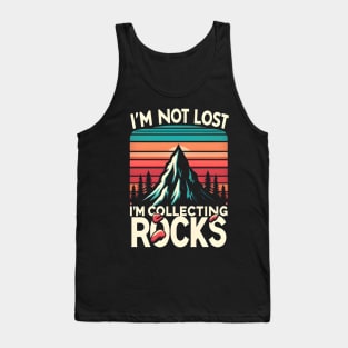 i'm not lost i'm collecting rocks Tank Top